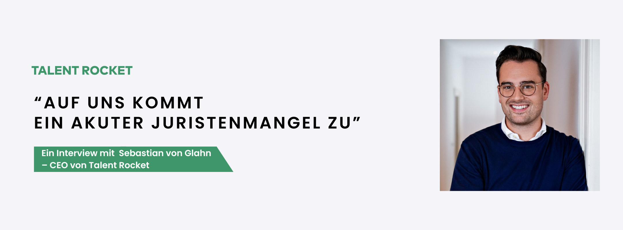 Titelseite für das Interview über den juristischen Arbeitsmarkt in Deutschland mit CEO von Talent Rocket, der führenden juristischen Karriereplattform in Deutschland.